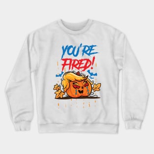 You're Fired Trumpkin Crewneck Sweatshirt